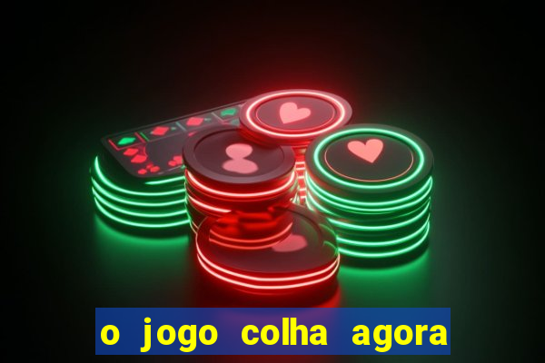 o jogo colha agora paga mesmo